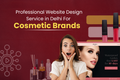 Professional Website Design Service in Delhi For Cosmetic Brands