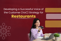 Developing a Successful Voice of the Customer (VoC) Strategy for Restaurants