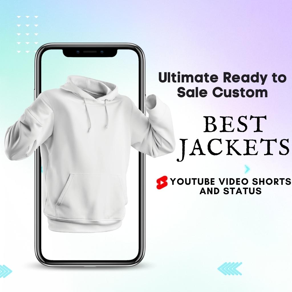 Ultimate Ready to Sale Custom Best jackets Youtube Shorts Video And Status