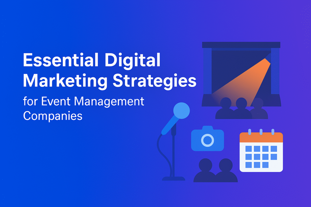 Essential Digital Marketing Strategies for Event Management Companies